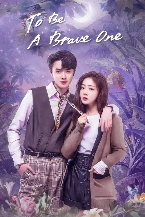 Download To Be a Brave One (Season 1) Hindi ORG Dubbed C Drama Series 480p 720p & 1080p WEB DL 20 to be a brave one season 1